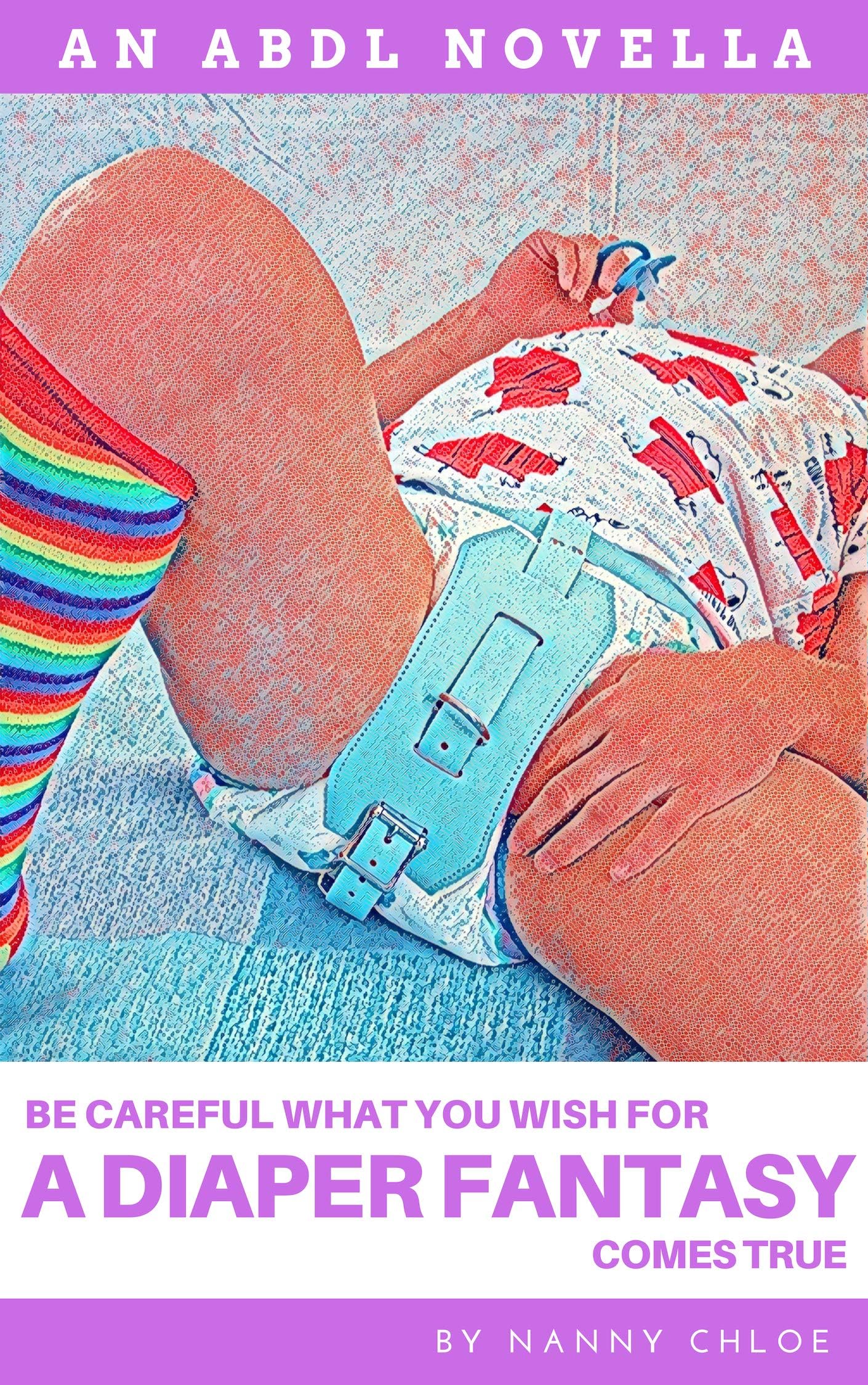 Be Careful What You Wish For: A Diaper Fantasy Comes True (An ABDL Novella) (ABDL Erotic Novellas Book 7) Kindle Edition