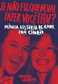 Se não eu, quem vai fazer você feliz?: Minha história de amor com Chorão