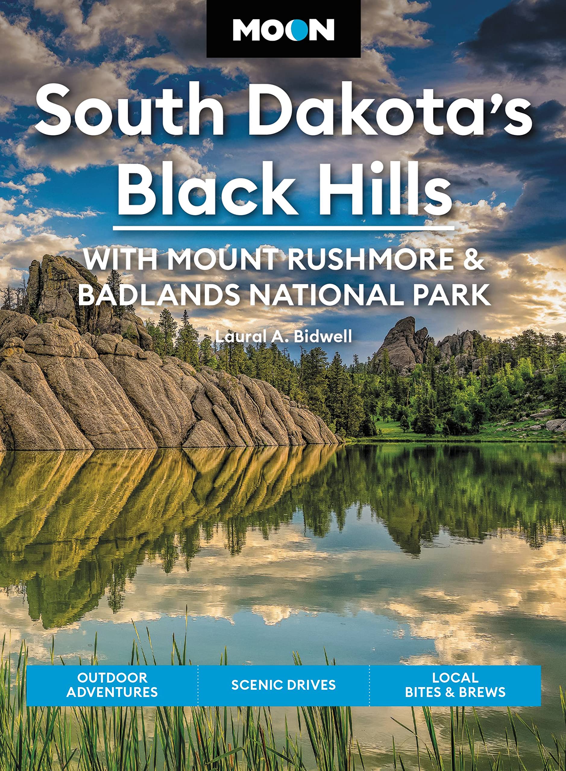 Moon South Dakota's Black Hills: With Mount Rushmore & Badlands National Park: Outdoor Adventures, Scenic Drives, Local Bites & Brews (Travel Guide)