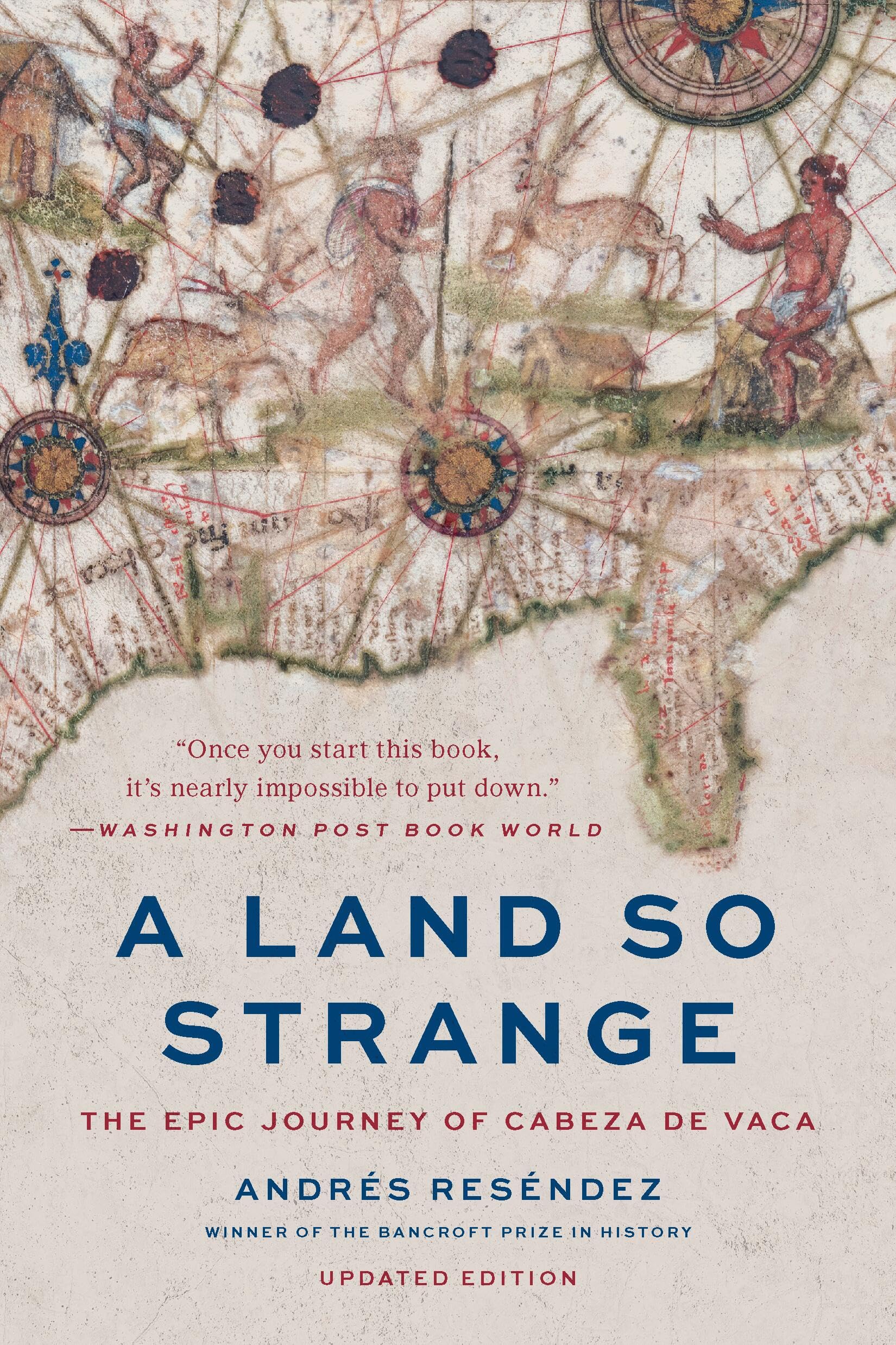 A Land So Strange: The Epic Journey of Cabeza de Vaca