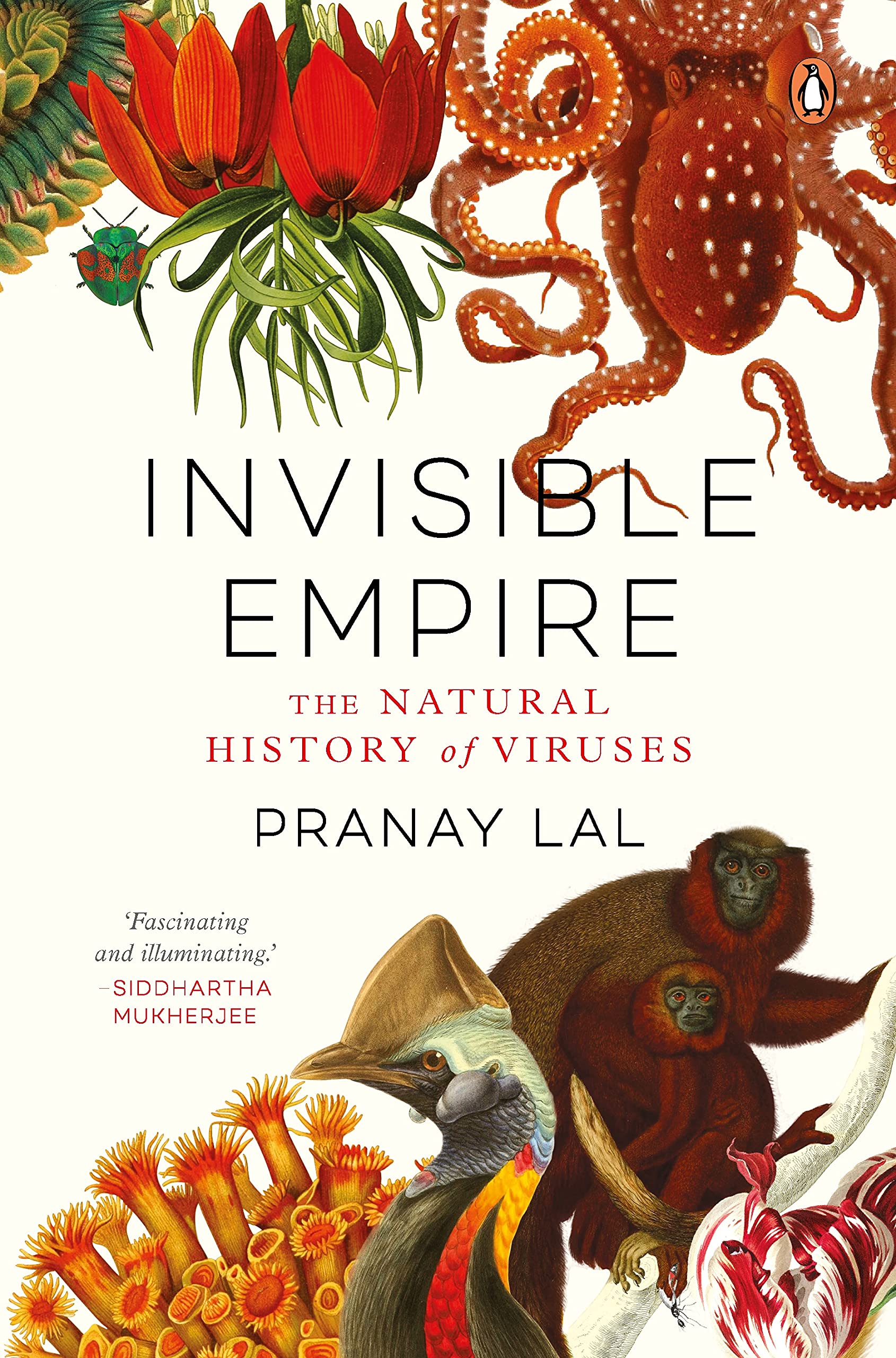 Invisible Empire The Natural History of Viruses by Pranay Lal (Hardback Book)
