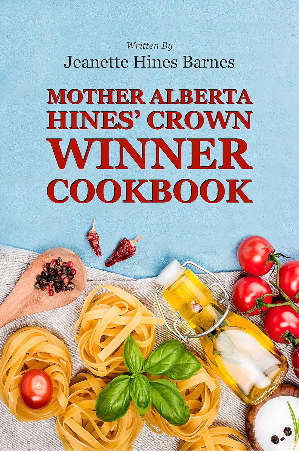 MOTHER ALBERTA HINES’ CROWN WINNER COOKBOOK Kindle edition by Barnes