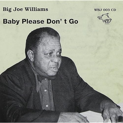 Amazon Music ビッグ・ジョー・ウィリアムスのBig Joe Williams Baby Please Don´t Go Amazon.co.jp