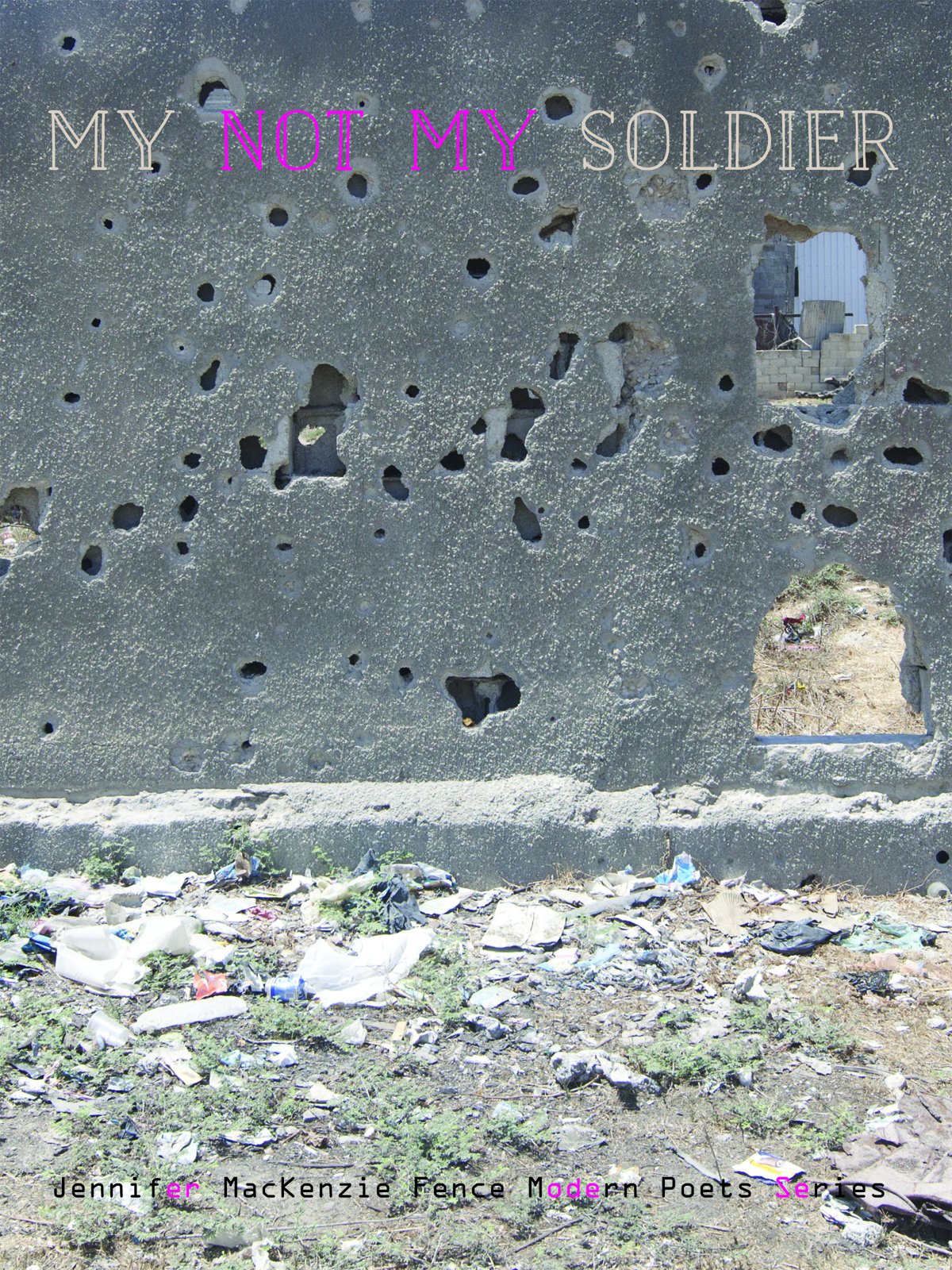 My Not-My Soldier (Fence Modern Poets)