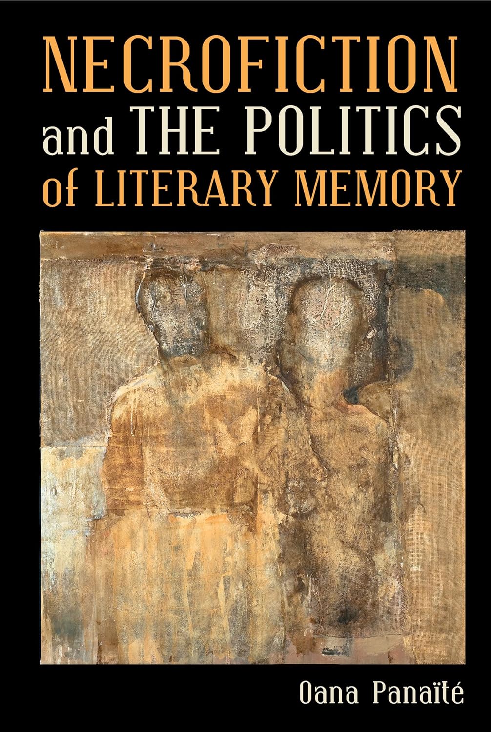 Necrofiction and The Politics of Literary Memory (Contemporary French and Francophone Cultures, 87)