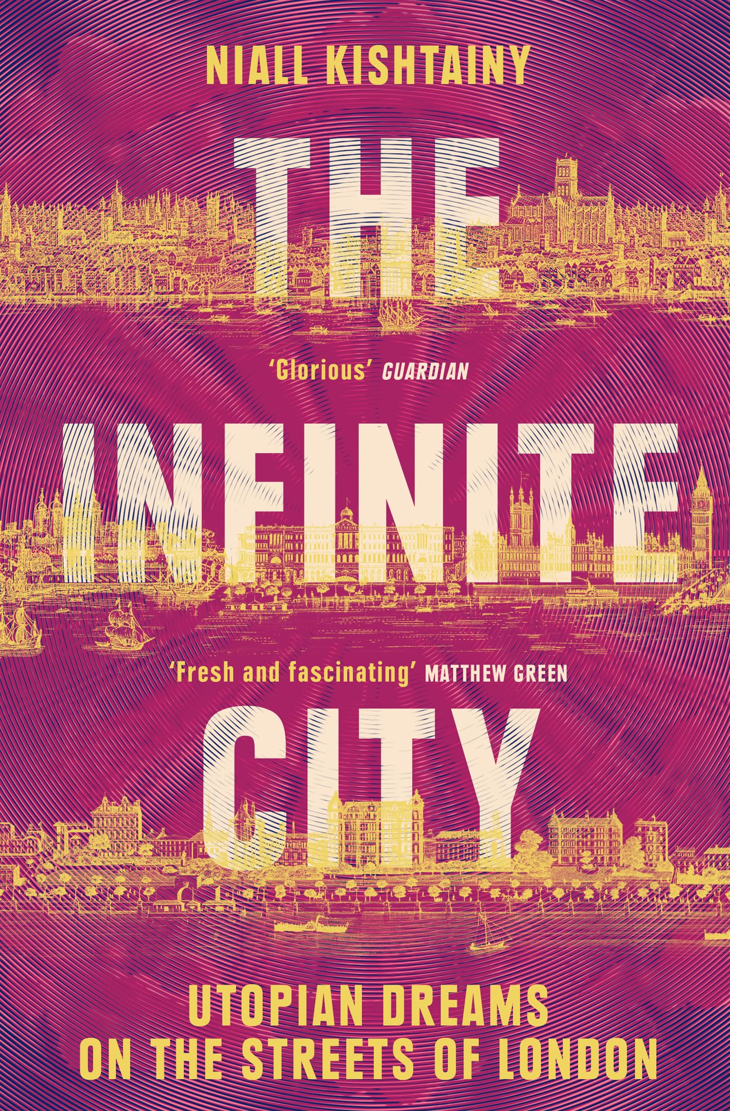 The Infinite City: The Political History of Utopian Dreams on the Streets of London
