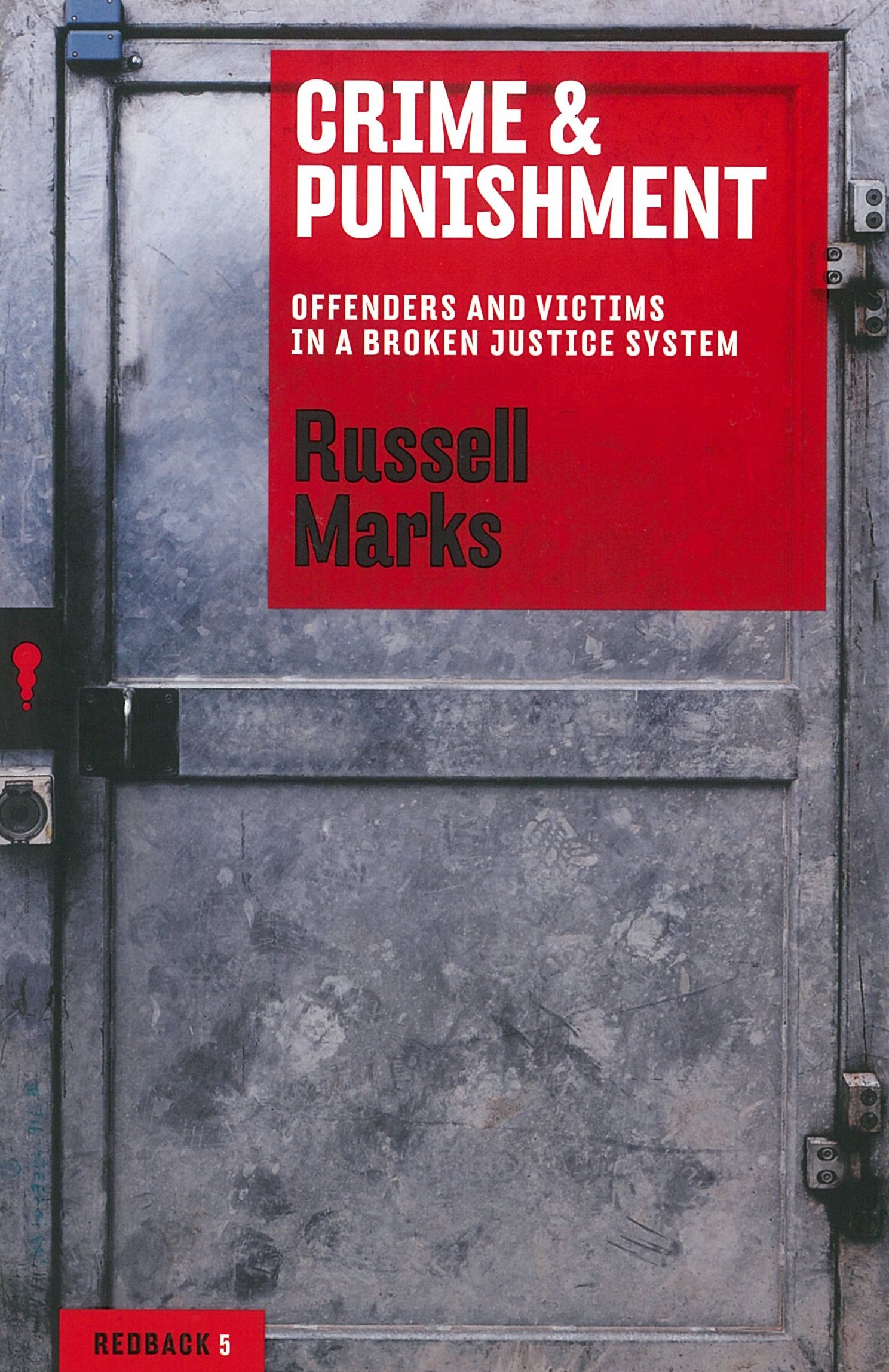 Russell MarksCrime & Punishment: Offenders and Victims in a Broken Justice System: Redbacks