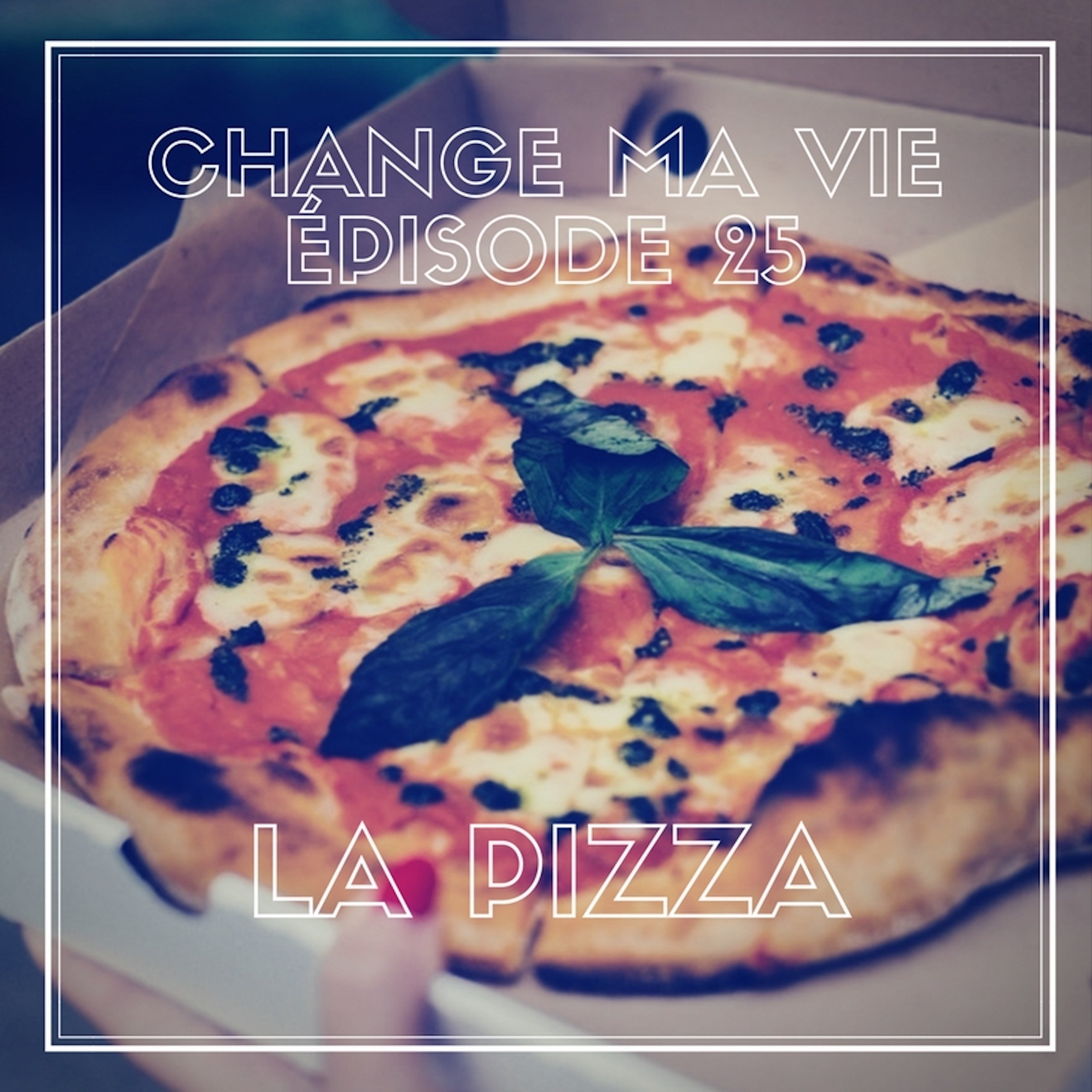La pizza: Change ma vie 25