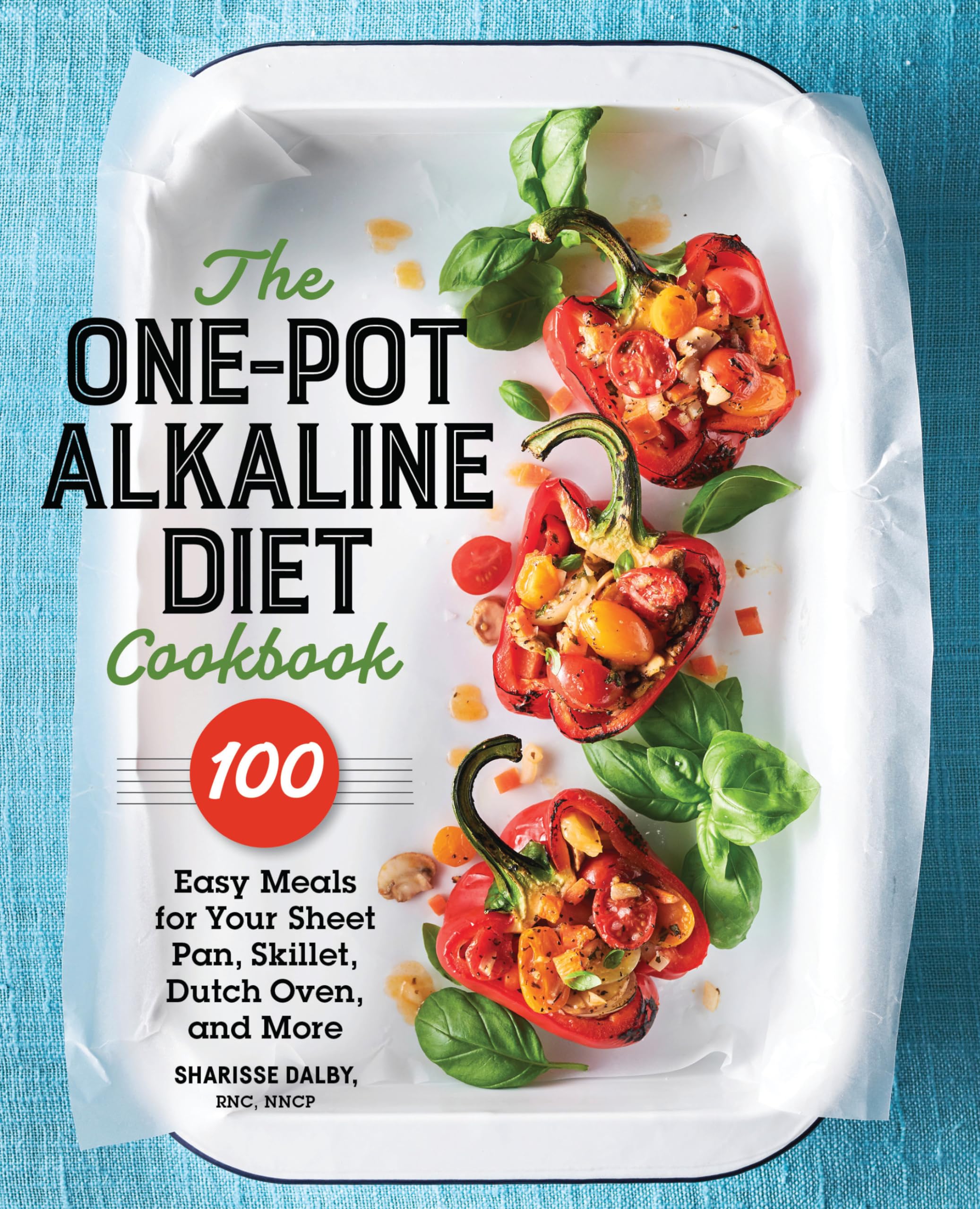 The One-Pot Alkaline Diet Cookbook: 100 Easy Meals for Your Sheet Pan, Skillet, Dutch Oven, and More Paperback – 10 Mar. 2020