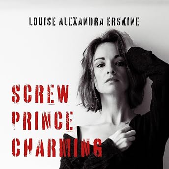 Screw Prince Charming Audiobook by Louise Alexandra Erskine episode artwork