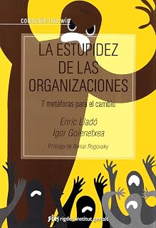 La Estupidez de las Organizaciones: 7 Metaforas para el Camino