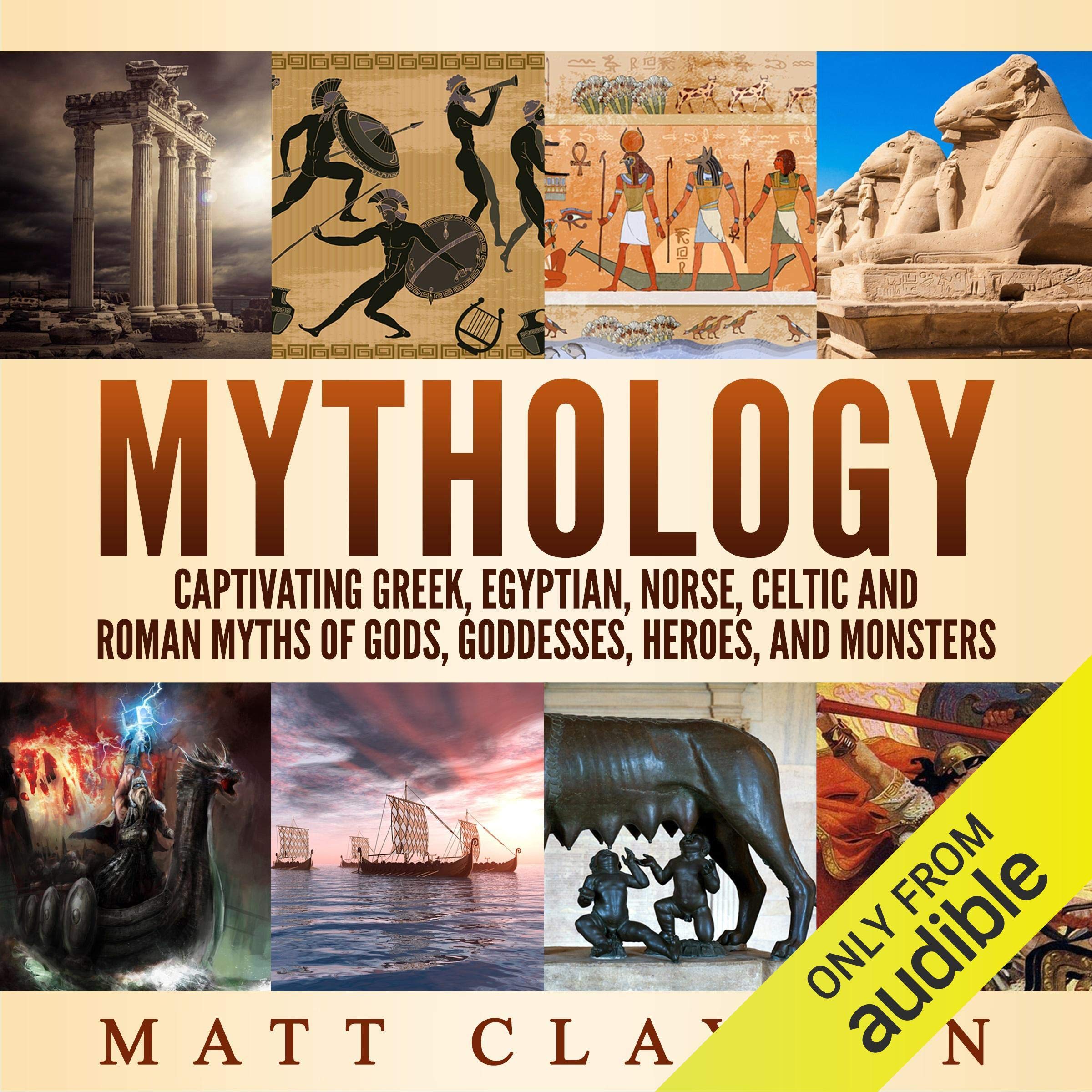 Mythology: Captivating Greek, Egyptian, Norse, Celtic and Roman Myths of Gods, Goddesses, Heroes, and Monsters