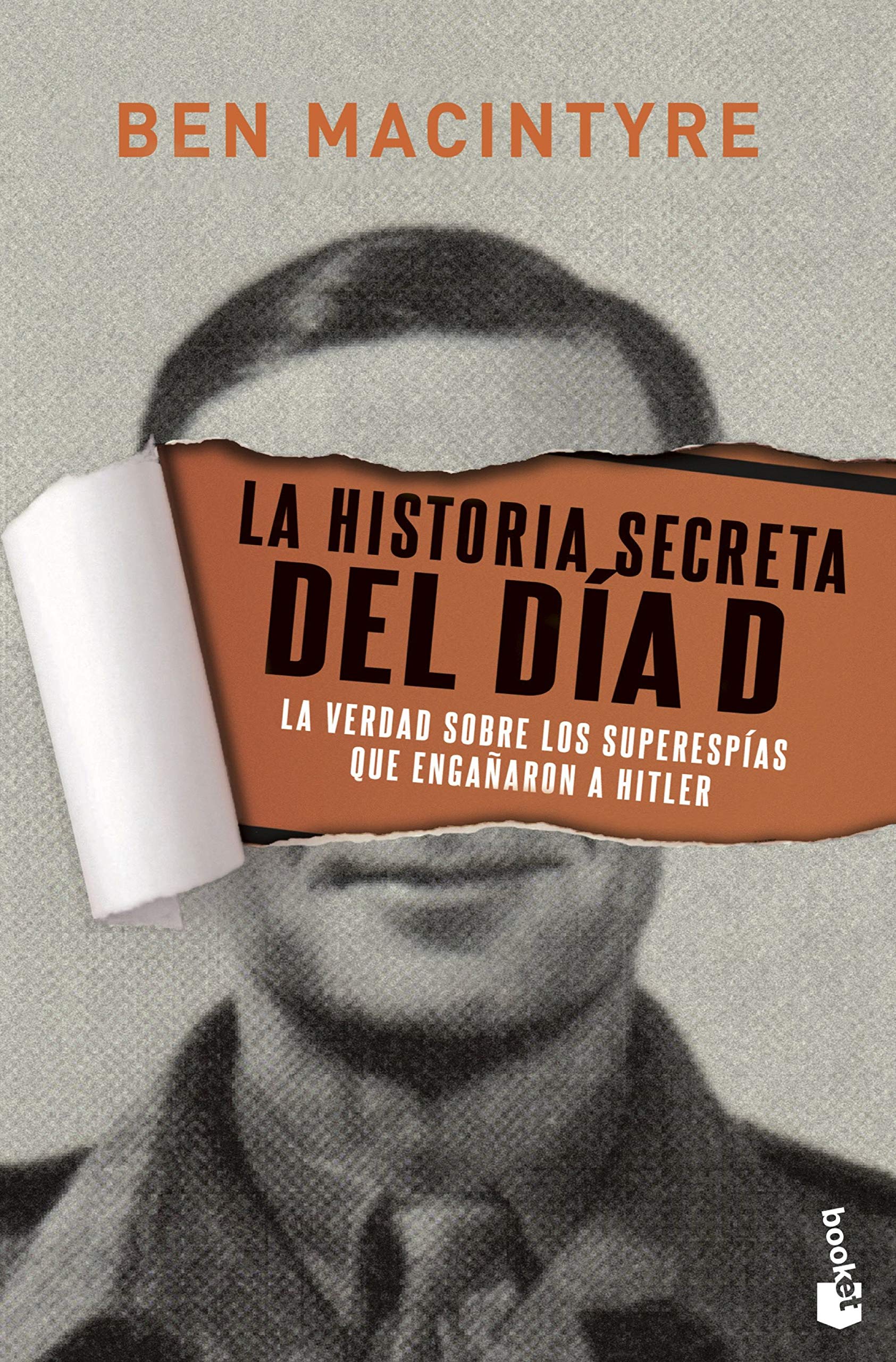 La historia secreta del Día D: La verdad sobre los superespías que engañaron a Hitler