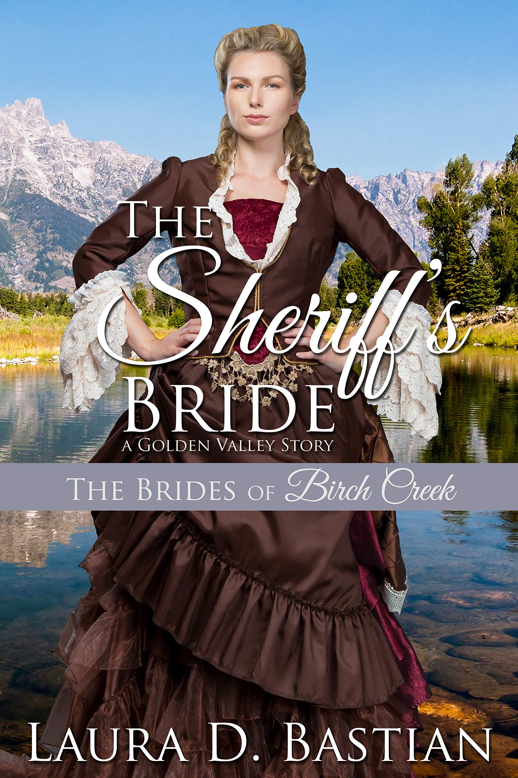 The Sheriff's Bride: A Golden Valley Story (Brides of Birch Creek Book 5)