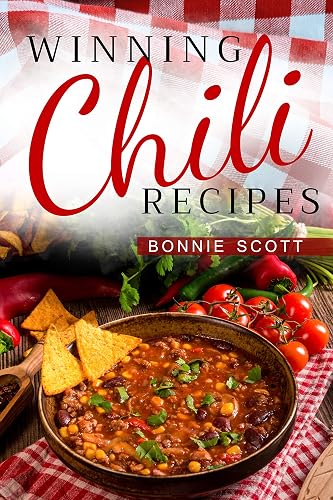 Winning Chili Recipes: A Chili Cookbook with Recipes for Beef,