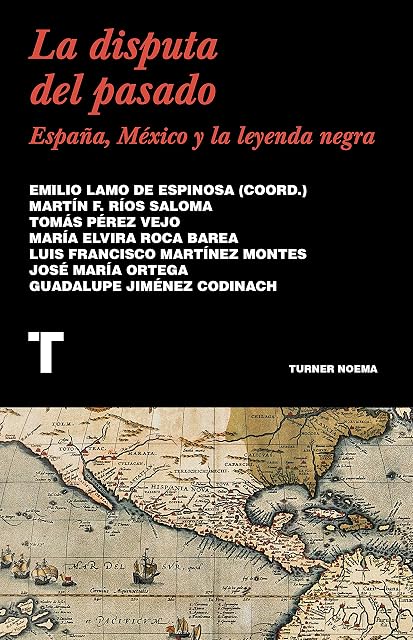 Portada de La Disputa del Pasado: España Mexico y la Leyenda Negra