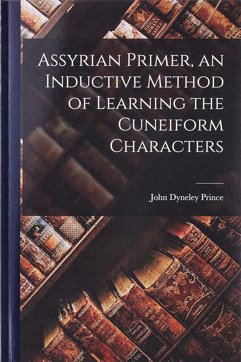 Assyrian Primer, an Inductive Method of Learning the Cuneiform