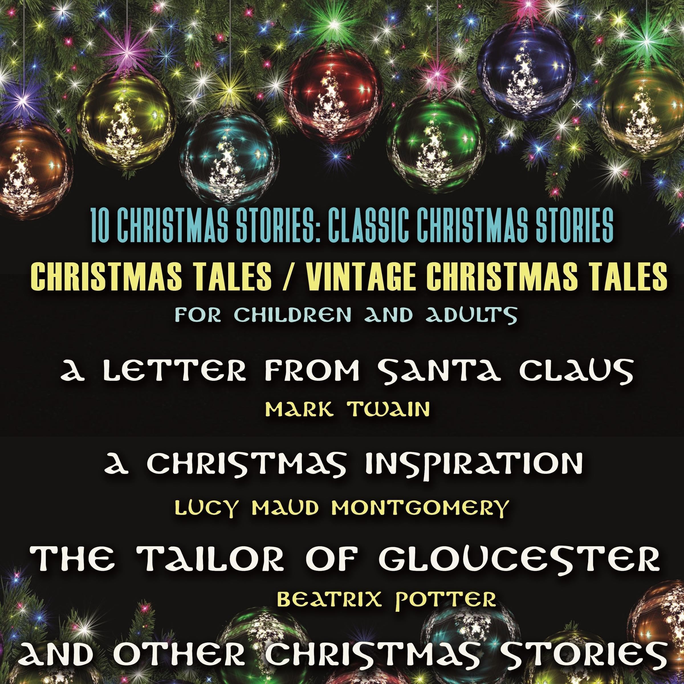 10 Christmas Stories: Classic Christmas Stories. Christmas Tales / Vintage Christmas Tales for Children and Adults