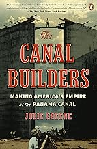 The Canal Builders: Making America's Empire at the Panama Canal (Penguin History of American Life)