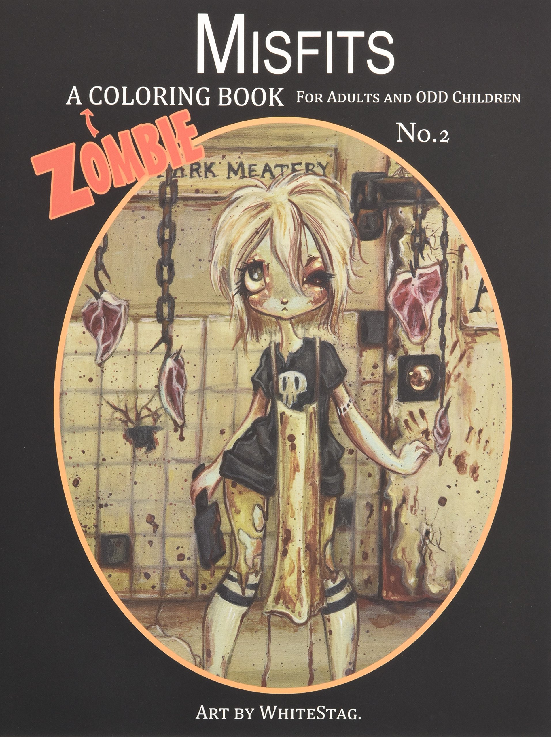 Misfits A Zombie Coloring Book for Adults and Odd Children Art by White Stag: Volume 2