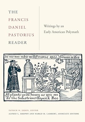 The Francis Daniel Pastorius Reader: Writings by an Early American Polymath (Max Kade Research Institute: Germans Beyond Europe)