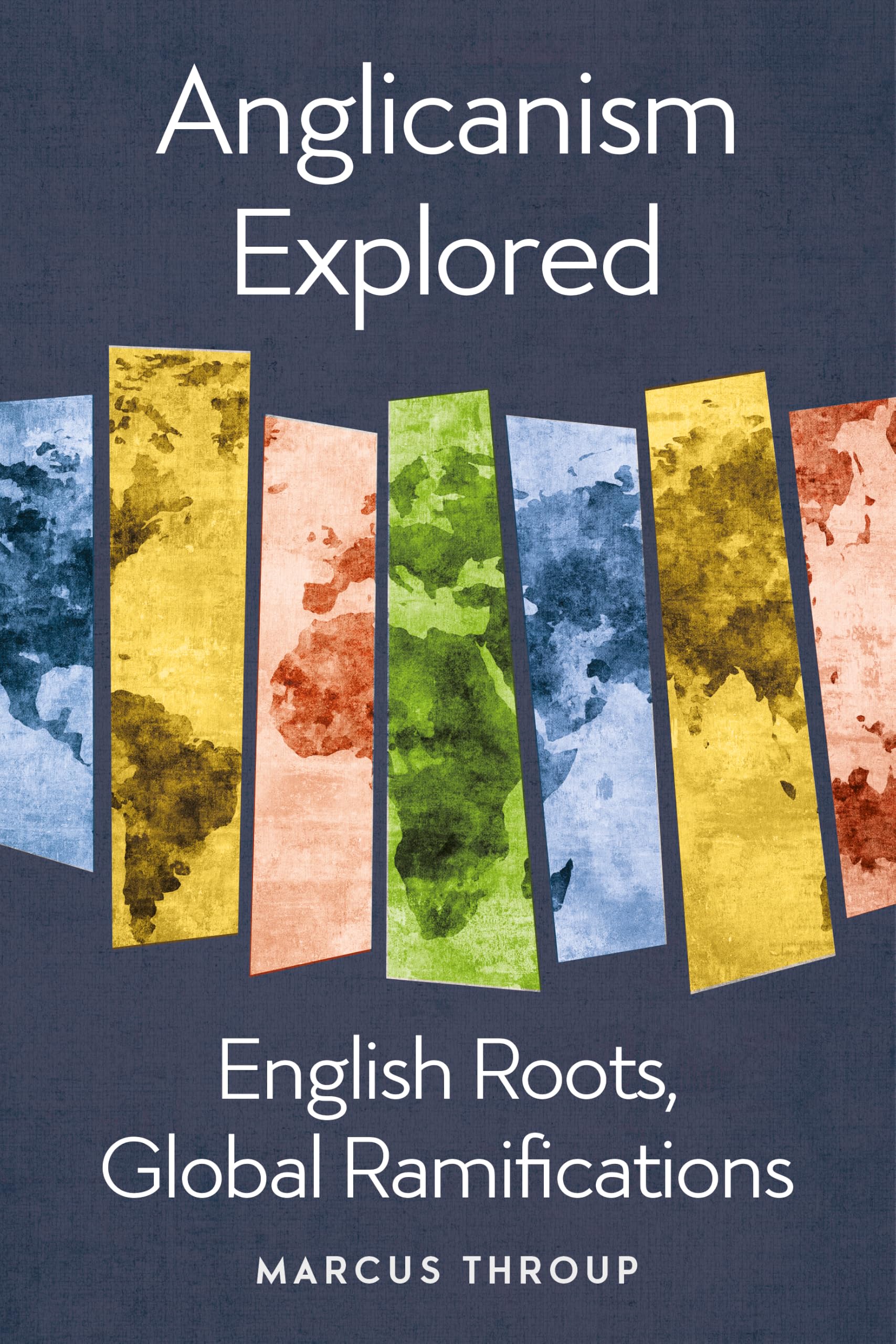 Anglicanism Explored: English Roots, Global Ramifications