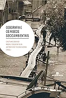 Geografia e os riscos socioambientais
