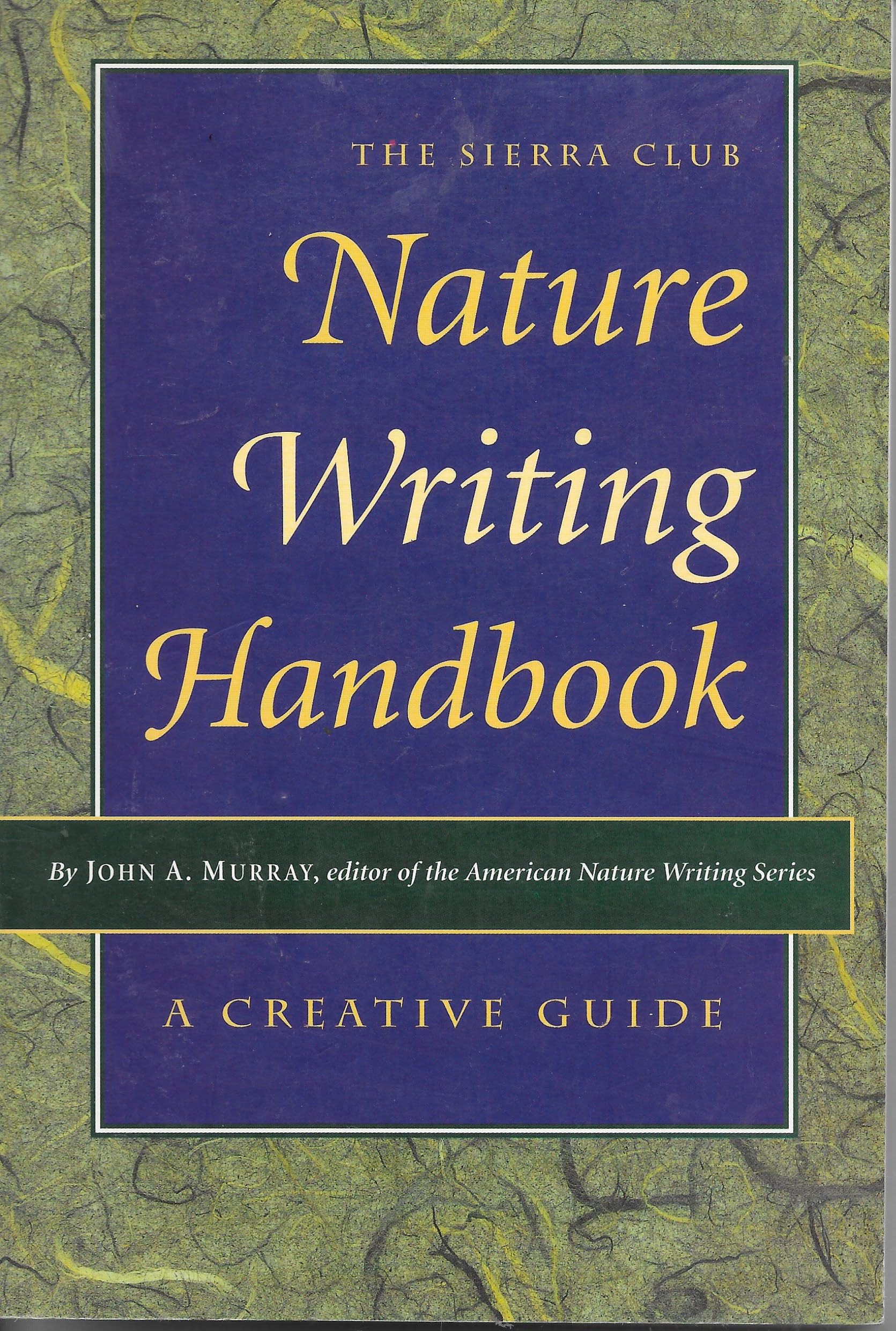 The Sierra Club Nature Writing Handbook: A Creative Guide