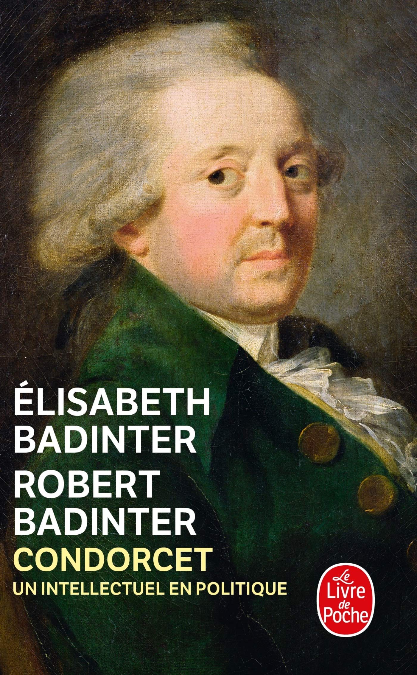 Condorcet: Un intellectuel en politique 1743- 1794 (Ldp Litterature)