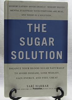 The Sugar Solution: Balance Your Blood Sugar Naturally to Avoid Disease, Lose Weight, Gain Energy, and Feel Great