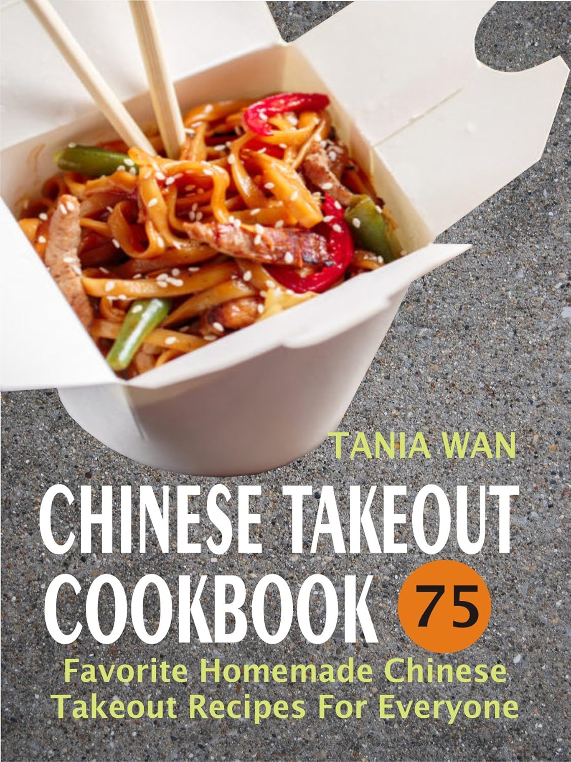 Chinese Takeout Cookbook 75 Favorite Homemade Chinese Takeout Recipes