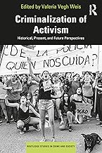 Criminalization of Activism: Historical, Present and Future Perspectives (Routledge Studies in Crime and Society)