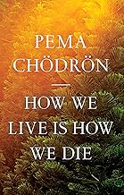 How We Live Is How We Die