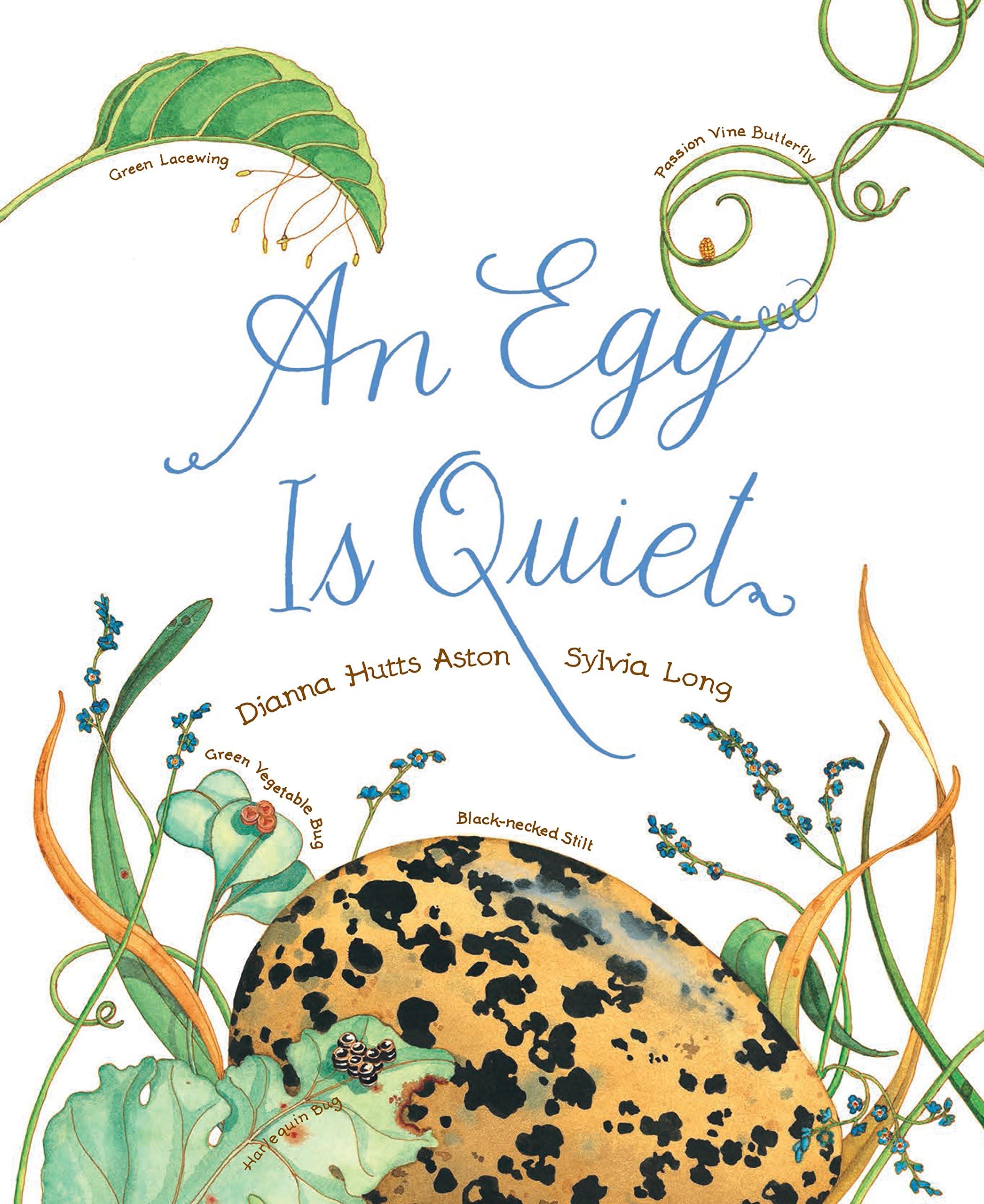 An Egg Is Quiet: (Picture Book, Kids Book about Eggs) (Sylvia Long)