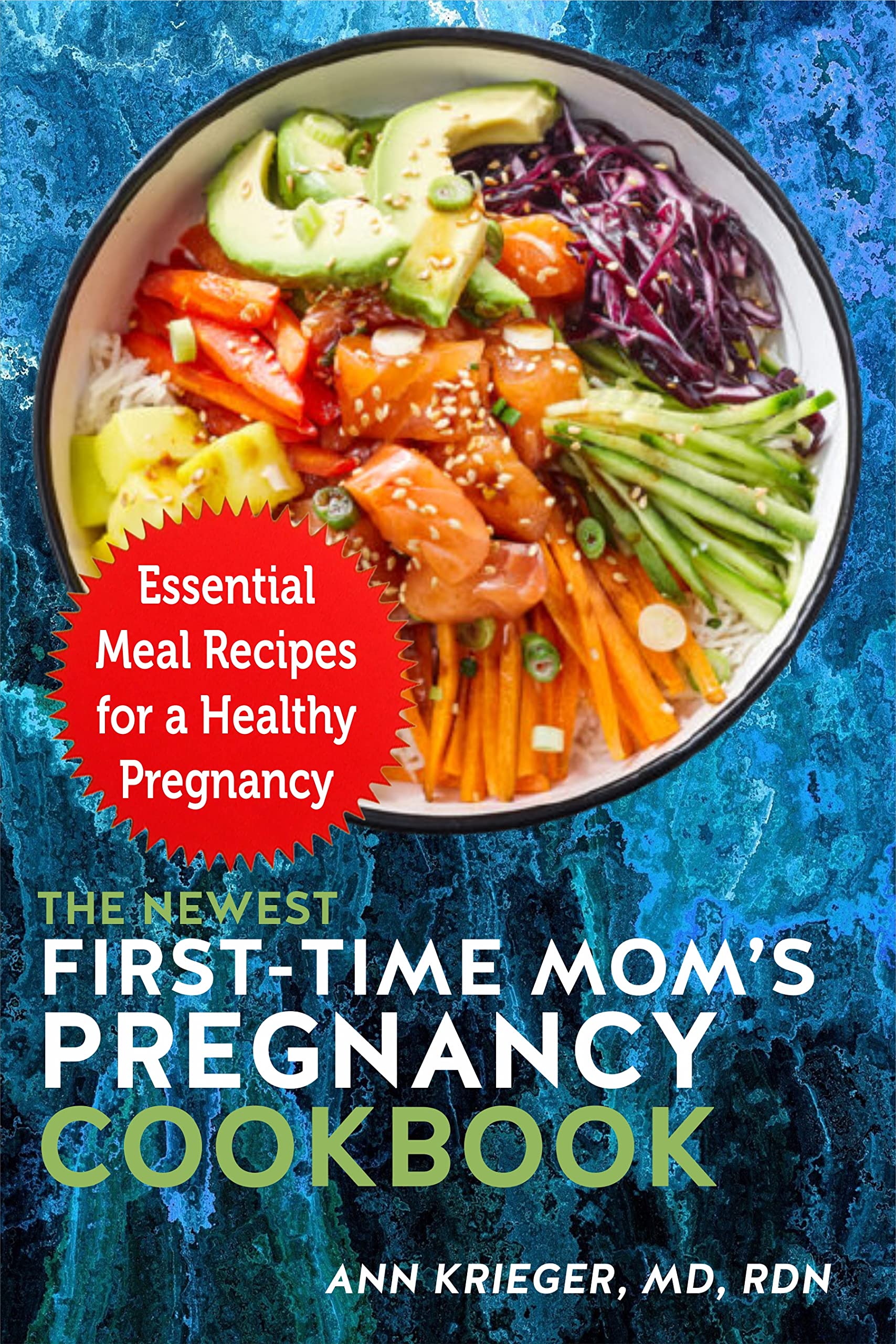 The Newest First-Time Mom's Pregnancy Cookbook: Essential Meal Recipes for a Healthy Pregnancy