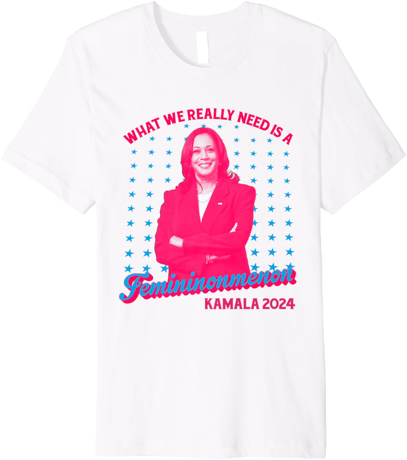 What We Really Need Is A Femininomenon Kamala Harris 2024 Premium T-Shirt What We Really Need Is A Femininomenon Kamala Harris 2024 Premium T-Shirt