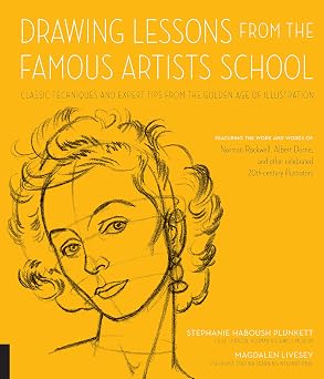 Drawing Lessons from the Famous Artists School Classic Techniques and Expert Tips from the Golden Age of Illustration Art Studio Classics