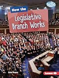 How the Legislative Branch Works (Searchlight Books ™ ― The Kids' Guide to Government)