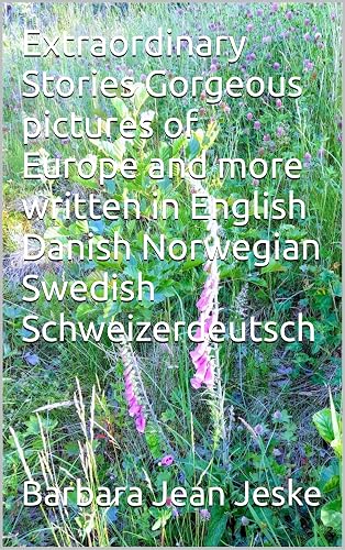 Extraordinary Stories Gorgeous pictures of Europe and more written in English Danish Norwegian Swedish Schweizerdeutsch