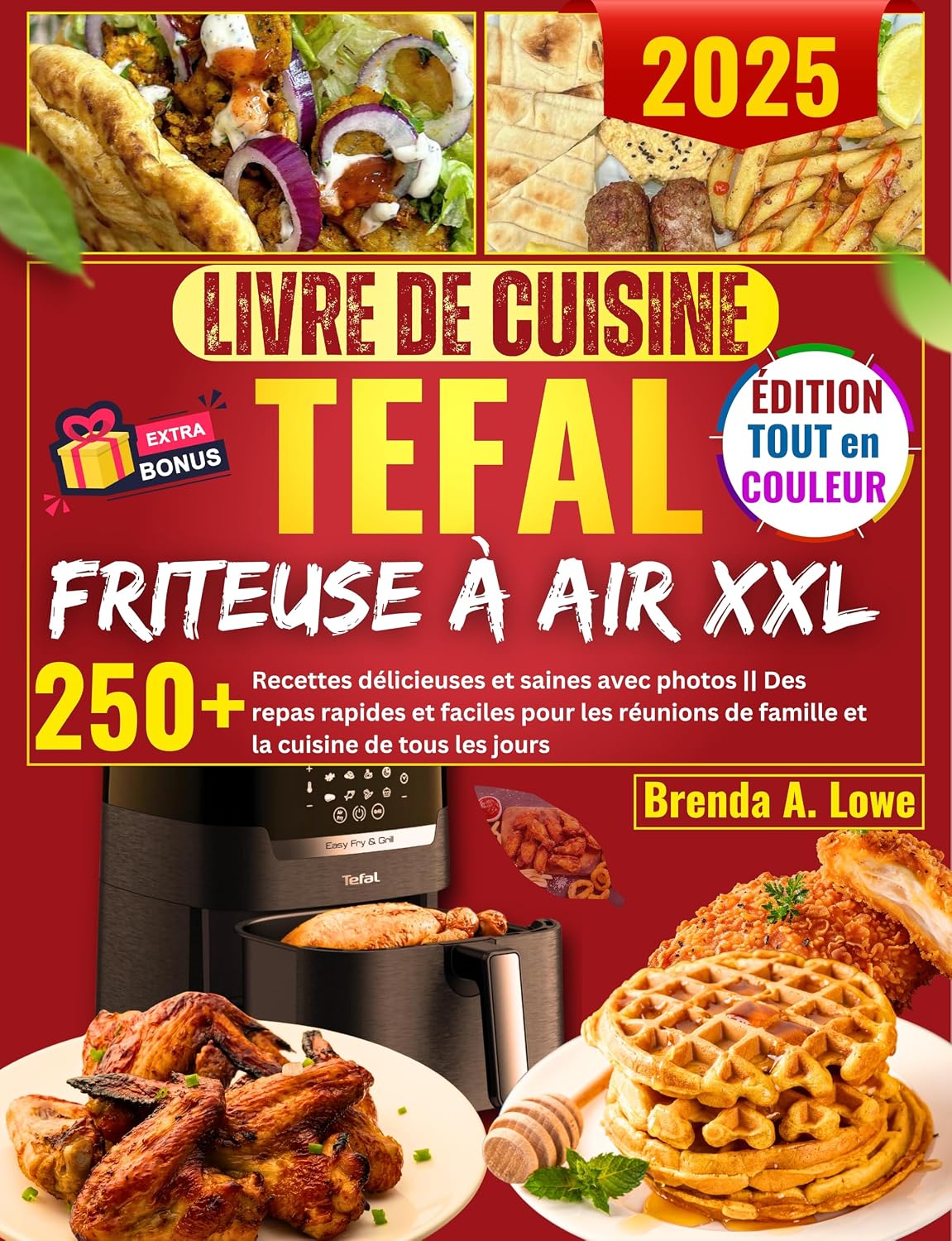 Livre De Cuisine Tefal Friteuse À Air XXL: 250+ recettes délicieuses et saines avec photos || Des repas rapides et faciles pour les réunions de famille et la cuisine de tous les jours (French Edition)