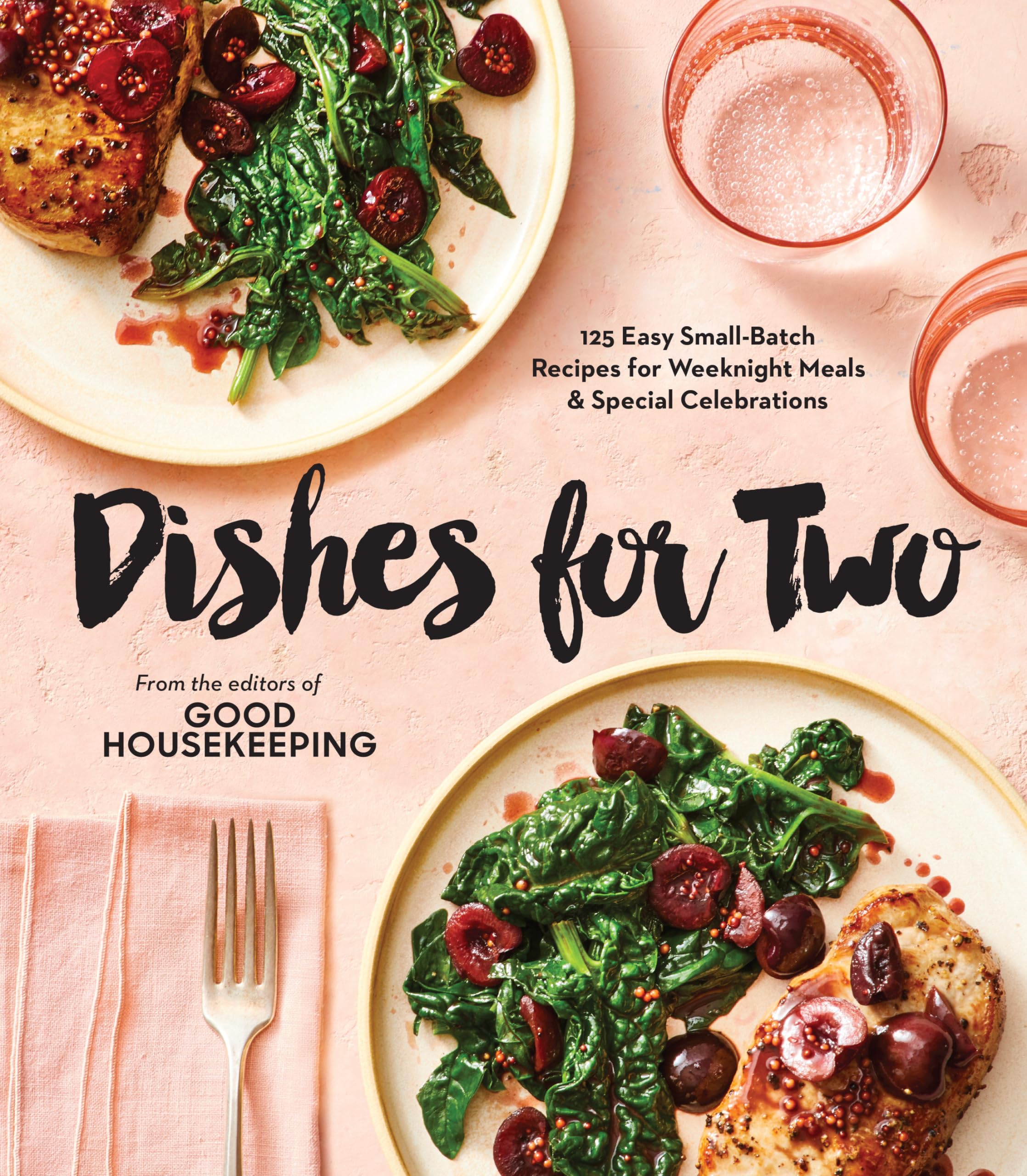 Good Housekeeping Dishes For Two: 100 Easy Small-Batch Recipes for Weeknight Meals & Special Celebrations