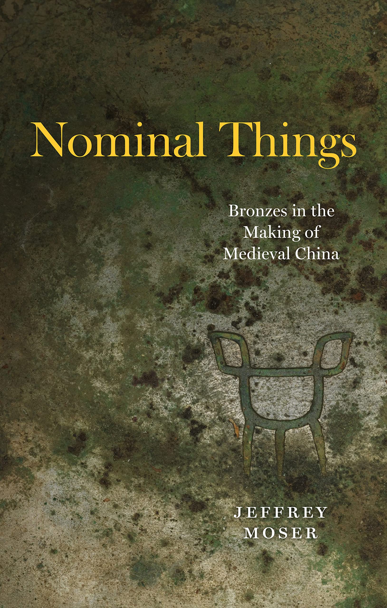 Bronzes in China medieval history art book Nominal Things English
