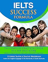 IELTS Success Formula General The Complete Practical Guide to a Top IELTS Score English Edition
