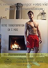 Download Comment changer votre vie grâce à la musculation: Votre transformation en 6 mois PDF
