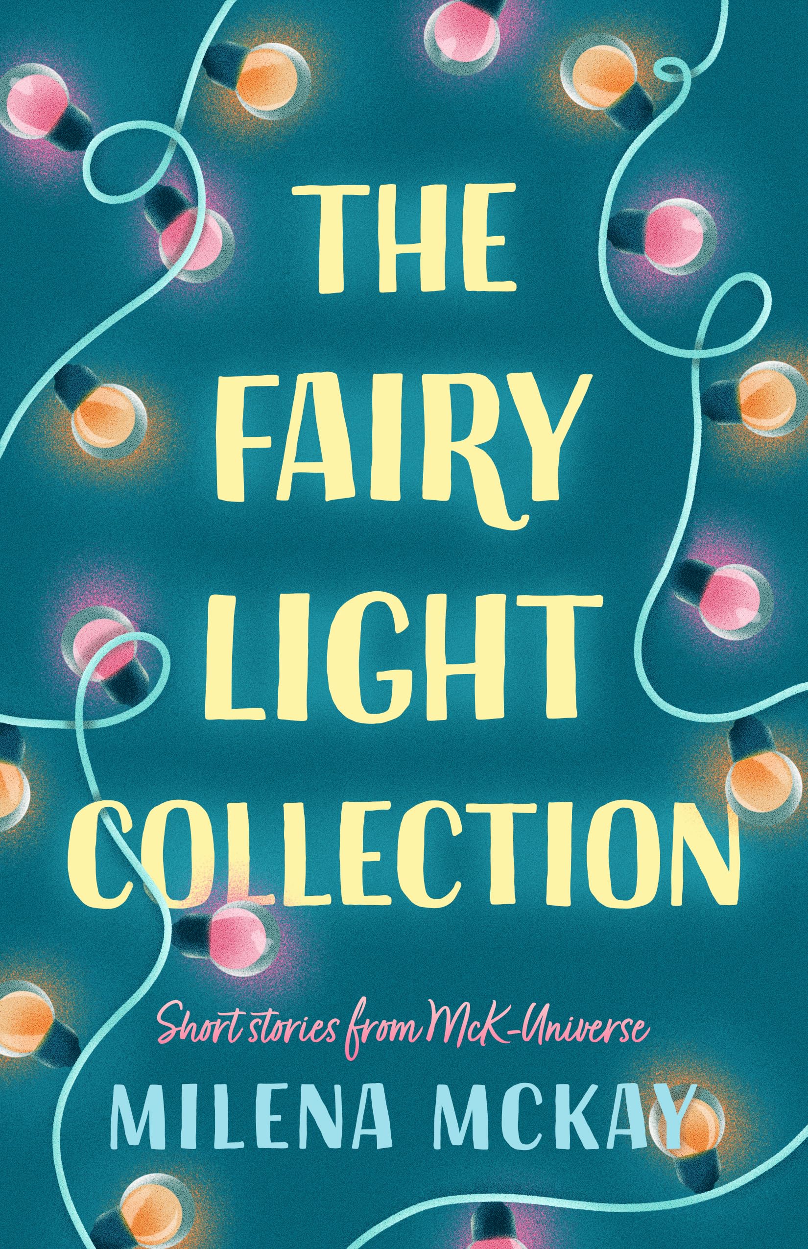 The Fairy Light Collection: Short Stories From McK-Universe