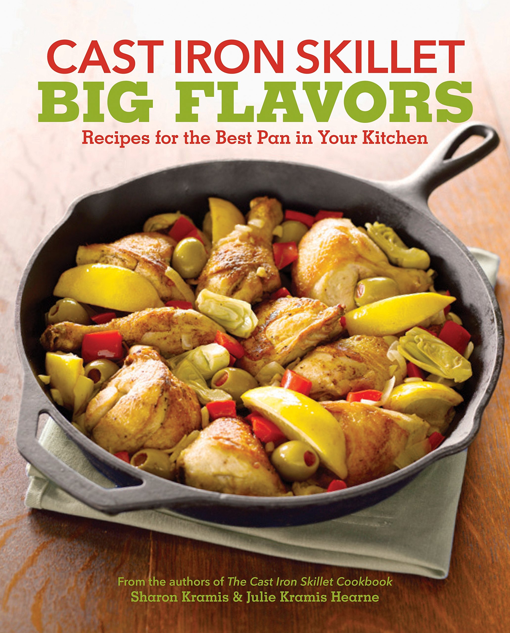 Buy Cast Iron Skillet Big Flavors: 90 Recipes for the Best Pan in Your Kitchen — BookShops.in