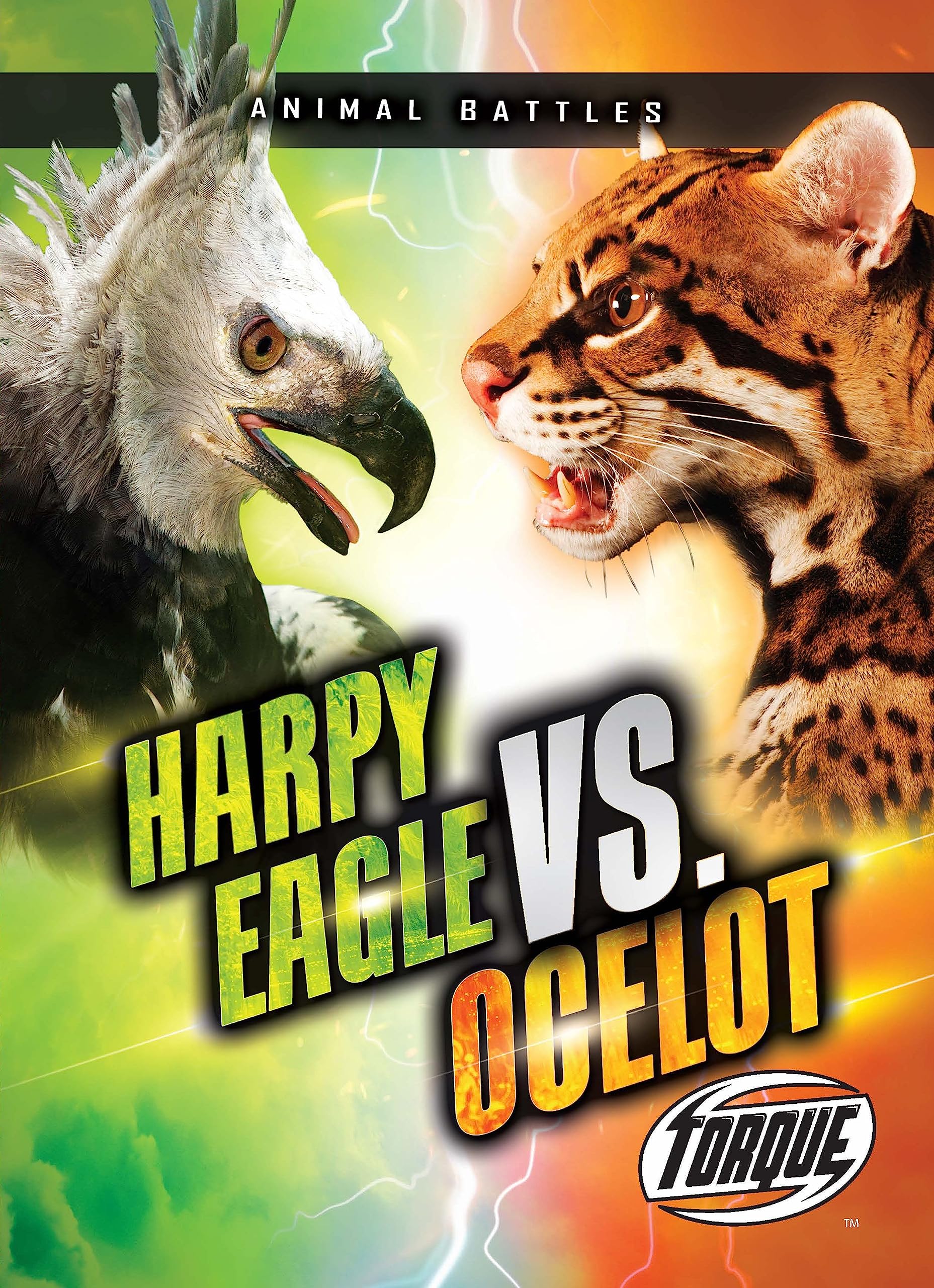 Harpy Eagle vs. Ocelot - Animals Battles, High Interest Low Level Reading - Non-Fiction for Struggling Readers, Grade 3 - Torque Collection (Animal Battles)