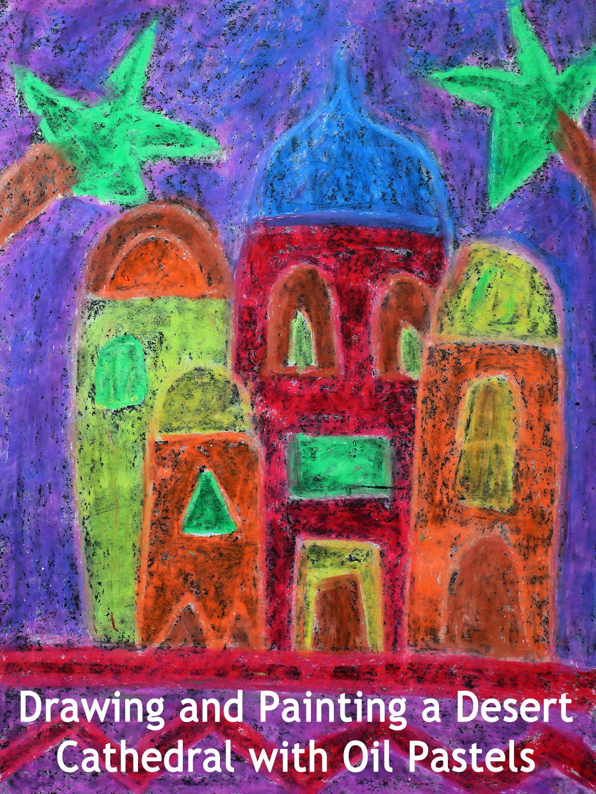 Drawing and Painting a Desert Cathedral with Oil Pastels