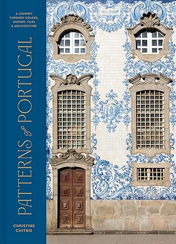 Patterns of Portugal: A Journey Through Colors, History, Tiles, and