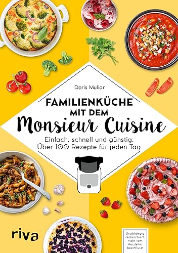 Familienküche mit dem Monsieur Cuisine: Einfach, schnell und günstig: 80 Rezepte für jeden Tag. Kochbuch zur Thermo-Küchenmaschine. Mit ... (Kochen mit dem Monsieur Cuisine, Band 5)